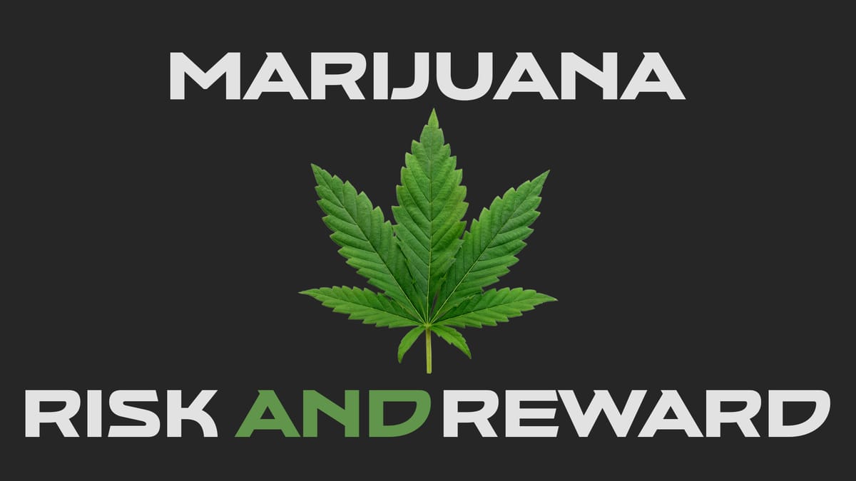 Marijuana: The Reality of the Risks and Rewards