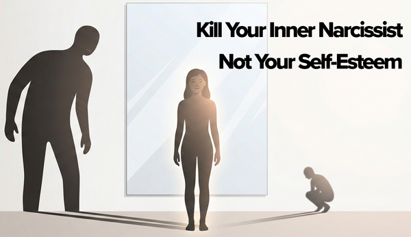 Humility: Kill Your Inner Narcissist, Not Your Self-Esteem